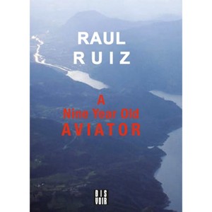 A Nine-Year-Old Aviator - by  Raul Ruiz (Paperback) - 1 of 1