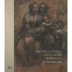 Michelangelo, Leonardo, Raphael - (Hardcover) - 1 of 1