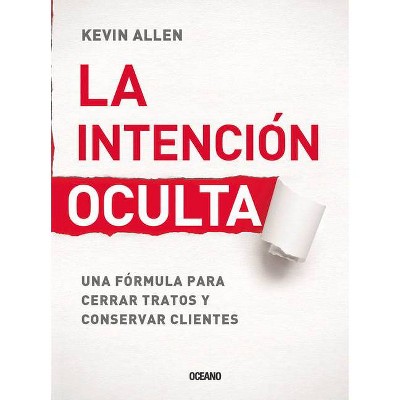 La Intención Oculta - by  Kevin Allen (Paperback)