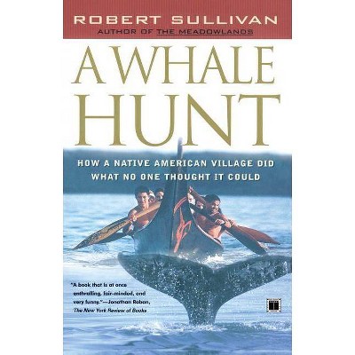 A Whale Hunt - by  Robert Sullivan (Paperback)