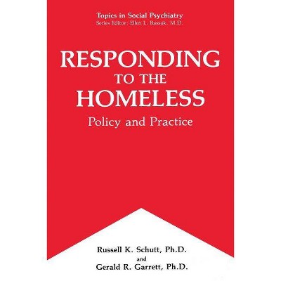 Responding to the Homeless - (Topics in Social Psychiatry) by  Russell K Schutt & Gerald R Garrett (Paperback)