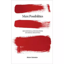 Mere Possibilities - (Carl G. Hempel Lecture) by  Robert Stalnaker (Hardcover)