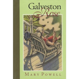 Galveston Rose - by  Mary Powell (Hardcover) - 1 of 1