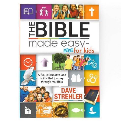 The Bible Made Easy for Kids - by  Dave Strehler (Paperback)