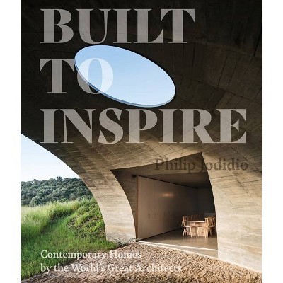 Built to Inspire - by  Philip Jodidio (Hardcover)