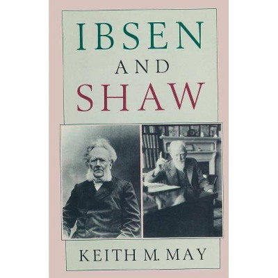 Ibsen and Shaw - by  Keith M May (Paperback)