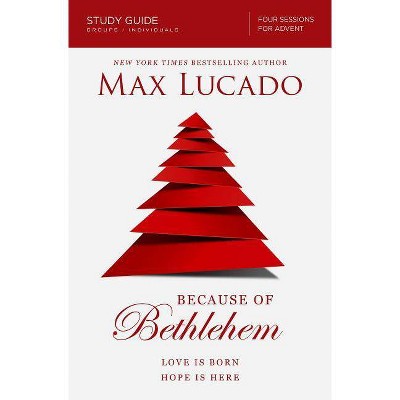 Because of Bethlehem Study Guide - by  Max Lucado (Paperback)