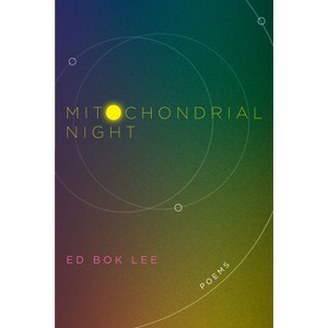 Mitochondrial Night - by  Ed Bok Lee (Paperback) - 1 of 1