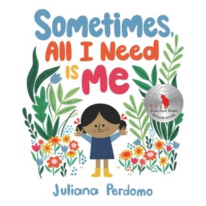 Sometimes, All I Need Is Me - by Juliana Perdomo - 1 of 1
