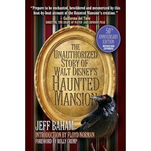 The Unauthorized Story of Walt Disney's Haunted Mansion - by Jeff Baham - 1 of 1