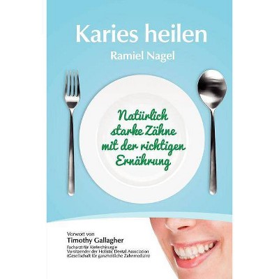 Karies Heilen - by  Ramiel Nagel (Paperback)