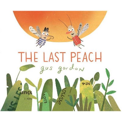 The Last Peach - by  Gus Gordon (Hardcover)