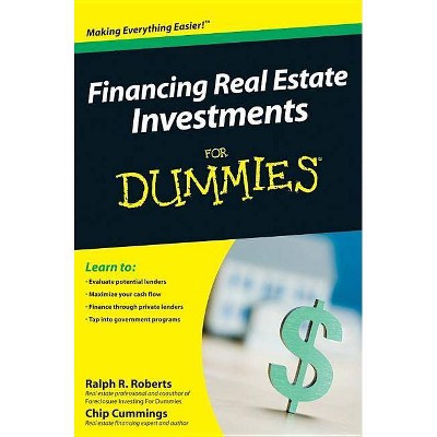  Financing Real Estate Investments for Dummies - (For Dummies) by  Ralph R Roberts & Chip Cummings & Joseph Kraynak (Paperback) 