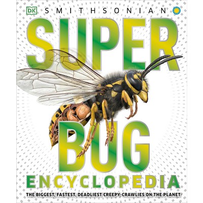 Super Bug Encyclopedia - (DK Super Nature Encyclopedias) by  DK (Hardcover)