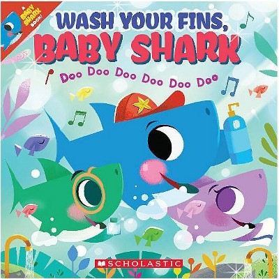 Wash Your Fins, Baby Shark - by Scholastic (Paperback)