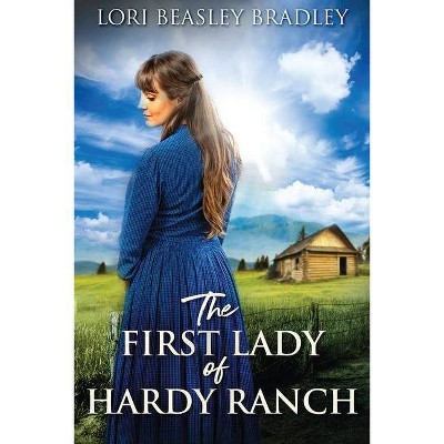 The First Lady Of Hardy Ranch - Large Print by  Lori Beasley Bradley (Paperback)