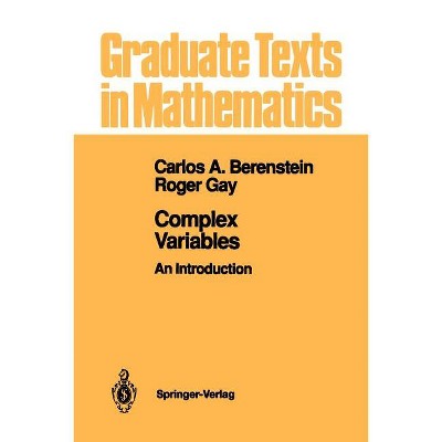 Complex Variables - (Graduate Texts in Mathematics) by  Carlos a Berenstein & Roger Gay (Paperback)