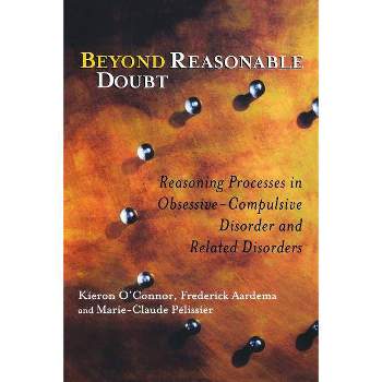 Beyond Reasonable Doubt - by  Kieron O'Connor & Frederick Aardema & Marie-Claude Pélissier (Paperback)