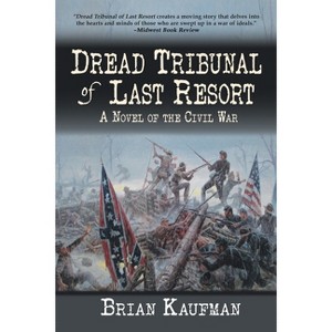 Dread Tribunal of Last Resort - by  Brian Kaufman (Paperback) - 1 of 1