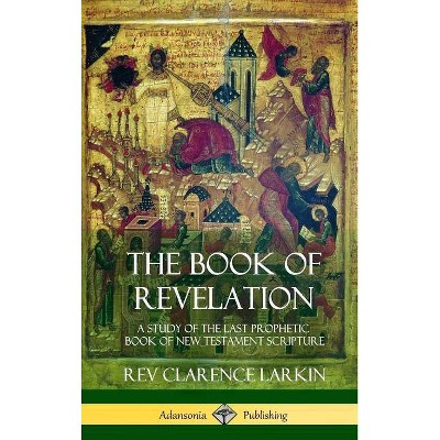 The Book of Revelation - by  Clarence Larkin (Hardcover)