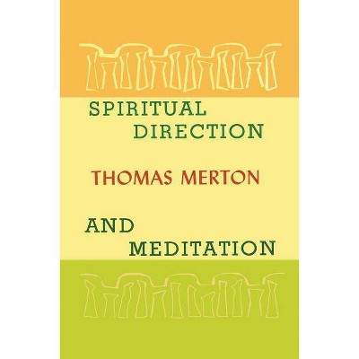 Spiritual Direction and Meditation - by  Thomas Merton (Paperback)