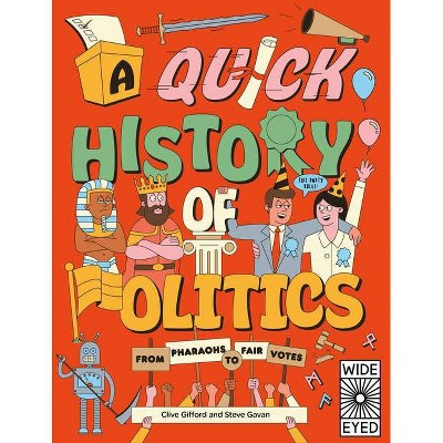 A Quick History of Politics - (Quick Histories) by  Clive Gifford (Paperback)