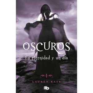 La Eternidad Y Un Día / Fallen in Love - (Oscuros) by  Lauren Kate (Paperback) - 1 of 1