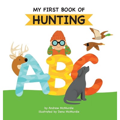 My First Book Of Hunting Abc - By Andrew Mcmurdie : Target