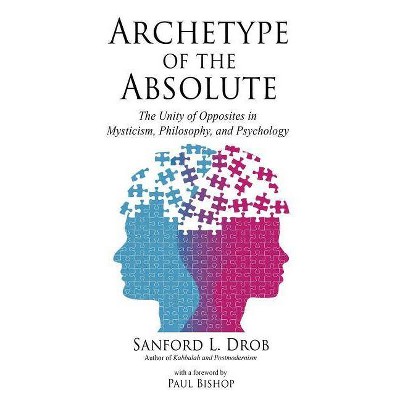 Archetype of the Absolute - by  Sanford L Drob (Paperback)