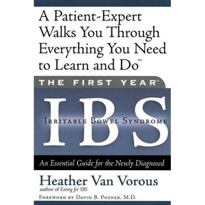 The First Year: Ibs (Irritable Bowel Syndrome) - by  Heather Van Vorous (Paperback) - 1 of 1