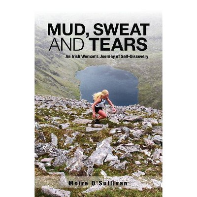 Mud, Sweat and Tears - by  Moire O'Sullivan (Paperback)