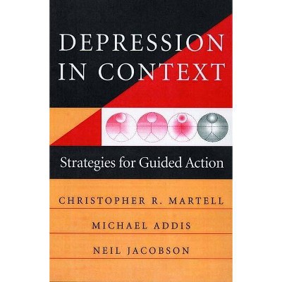 Depression in Context - (Norton Professional Books (Paperback)) by  Michael E Addis & Neil S Jacobson & Christopher R Martell (Paperback)