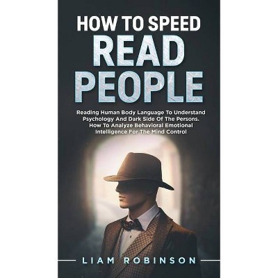 How to Speed Read People - (Mind Mastery) by  Liam Robinson (Hardcover)