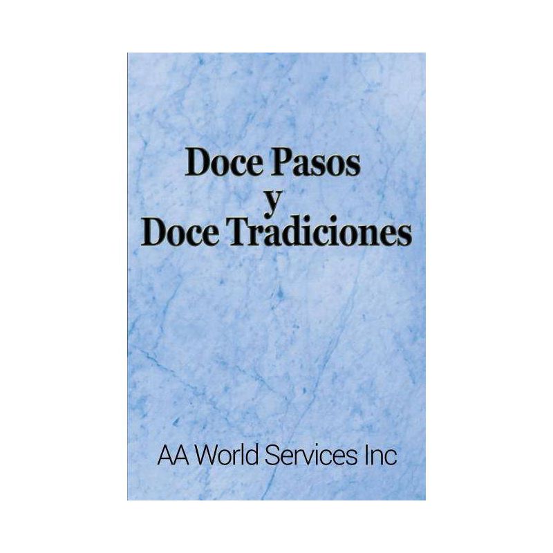 Doce Pasos y Doce Tradiciones - by  Aa World Services Inc (Paperback), 1 of 2