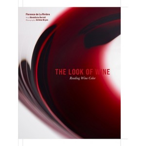 The Look of Wine - by  Florence de la Rivière & Bénédicte Bortoli (Hardcover) - 1 of 1