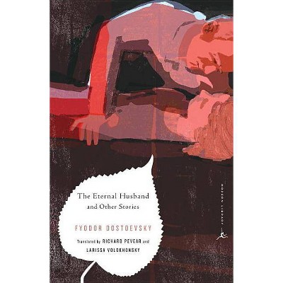 The Eternal Husband and Other Stories - (Modern Library Classics) by  Fyodor Dostoevsky (Paperback)