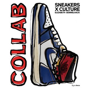 Sneakers X Culture: Collab - by  Elizabeth Semmelhack (Hardcover) - 1 of 1