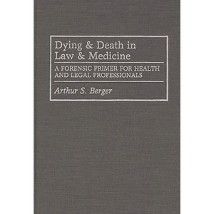 Dying and Death in Law and Medicine - by  Arthur S Berger (Hardcover) - 1 of 1