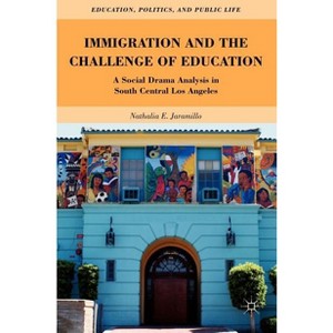 Immigration and the Challenge of Education - (Education, Politics and Public Life) by  N Jaramillo (Hardcover) - 1 of 1