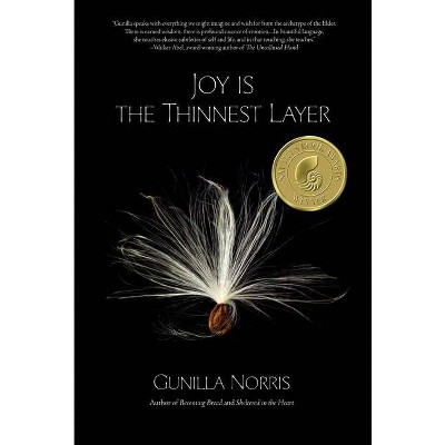 Joy Is the Thinnest Layer - by  Gunilla Norris (Paperback)