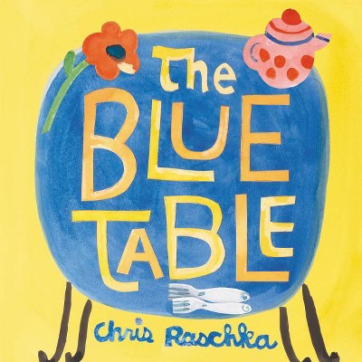 The Blue Table - by  Chris Raschka (Hardcover)