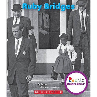 Ruby Bridges (Rookie Biographies) - by  Simone T Ribke (Paperback)