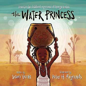 The Water Princess - by  Susan Verde & Georgie Badiel (Hardcover)