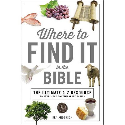 Where to Find It in the Bible - (A to Z) by  Ken Anderson (Paperback)