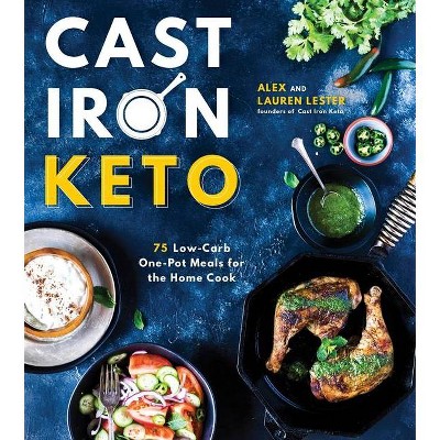 Cast Iron Keto - by  Alex Lester & Lauren Lester (Paperback)