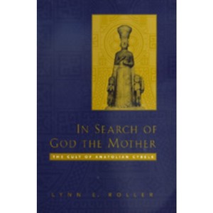 In Search of God the Mother - by  Lynn E Roller (Hardcover) - 1 of 1
