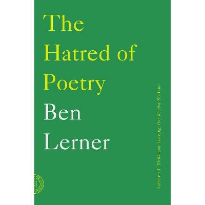 The Hatred of Poetry - by  Ben Lerner (Paperback)