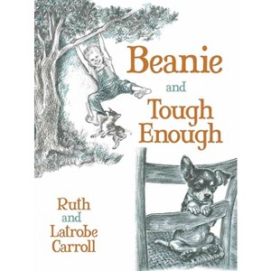 Beanie and Tough Enough - by  Ruth Carroll & Latrobe Carroll (Paperback) - 1 of 1