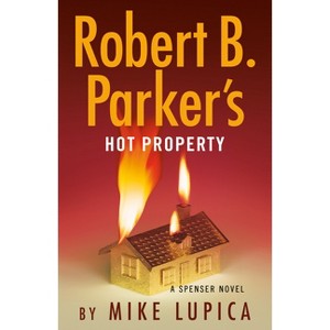 Robert B. Parker's Hot Property - (Spenser) by Mike Lupica - 1 of 1