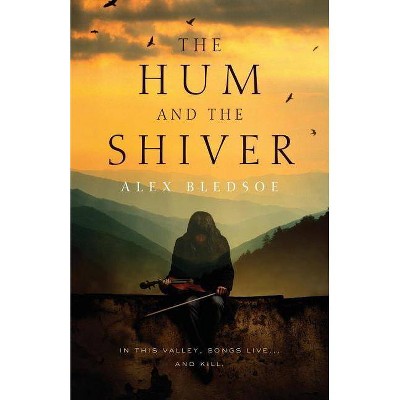 The Hum and the Shiver - (Tufa Novels) by  Alex Bledsoe (Paperback)